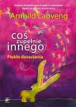 Coś zupełnie innego. Piekło dorastania. Autor: Arnhild Lauveng. Dadada.pl Okładka książki Coś zupełnie innego. Piekło dorastania