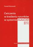 Okładka książki Ćwiczenia w kreśleniu rysunków w systemie AutoCAD 2010PL 2011PL