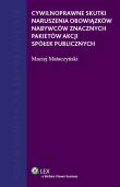 Cywilnoprawne skutki naruszenia obowiązków nabywców znacznych pakietów akcji spółek publicznych. Autor: Mataczyński Maciej. Dadada.pl Okładka książki Cywilnoprawne skutki naruszenia obowiązków nabywców znacznych pakietów akcji spółek publicznych