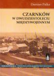 Czarnków w dwudziestoleciu międzywojennym. Autor: Pałka Damian. Dadada.pl Okładka książki Czarnków w dwudziestoleciu międzywojennym