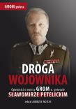 Okładka książki Droga wojownika. Opowieści o twórcy GROM-u...