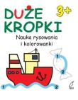 Duże kropki 3+ Ćwiczenia w rysowaniu, kolorowaniu. Autor: Wydawnictwo Wilga. Dadada.pl Okładka książki Duże kropki 3+ Ćwiczenia w rysowaniu, kolorowaniu