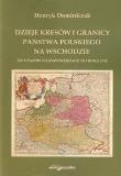 Dzieje kresów i granicy państwa polskiego na wschodzie. Autor: Dominiczak Henryk. Dadada.pl Okładka książki Dzieje kresów i granicy państwa polskiego na wschodzie