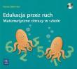 Edukacja przez ruch - Matematyczne obrazy..  WSiP. Autor: Dziamska Dorota. Dadada.pl Okładka książki Edukacja przez ruch - Matematyczne obrazy..  WSiP