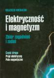 Elektryczność i magnetyzm część druga Prąd elektryczny Pole magnetyczne. Autor: Michalski Wojciech. Dadada.pl Okładka książki Elektryczność i magnetyzm część druga Prąd elektryczny Pole magnetyczne