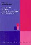 Elementy logiki i teorii mnogości w zadaniach. Autor: Marek Wiktor, Onyszkiewicz Janusz. Dadada.pl Okładka książki Elementy logiki i teorii mnogości w zadaniach