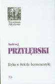 Etyka w świetle hermeneutyki. Autor: Przyłębski Andrzej. Dadada.pl Okładka książki Etyka w świetle hermeneutyki