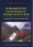 Euroregiony na pograniczu polsko-słowackim. Autor: Lewkowicz Łukasz. Dadada.pl Okładka książki Euroregiony na pograniczu polsko-słowackim