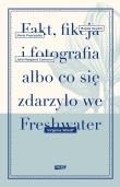 Fakt, fikcja i fotografia albo co się zdarzyło.... Autor: Woolf Virginia. Dadada.pl Okładka książki Fakt, fikcja i fotografia albo co się zdarzyło...