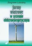 Farmy wiatrowe w systemie elektroenergetycznym. Autor: Lubośny Zbigniew. Dadada.pl Okładka książki Farmy wiatrowe w systemie elektroenergetycznym