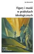 Okładka książki Figury i maski w praktykach ideologicznych
