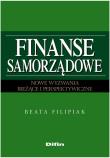 Finanse samorządowe. Autor: Filipiak Beata. Dadada.pl Okładka książki Finanse samorządowe