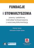 Fundacje i stowarzyszenia – prawny i podatkowy instruktaż funkcjonowania z wzorcową dokumentacją. Autor: Cyman Damian, Zaręba-Cyman Aleksandra. Dadada.pl Okładka książki Fundacje i stowarzyszenia – prawny i podatkowy instruktaż funkcjonowania z wzorcową dokumentacją