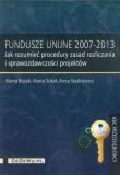 Fundusze Unijne 2007-2013. Autor: Bożek Marta, Sokół Aneta, Staśkiewicz Anna. Dadada.pl Okładka książki Fundusze Unijne 2007-2013