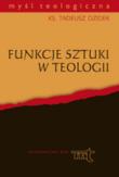 Funkcje sztuki w teologii. Autor: Ks. Tadeusz Dzidek. Dadada.pl Okładka książki Funkcje sztuki w teologii