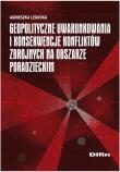 Okładka książki Geopolityczne uwarunkowania i konsekwencje konfliktów zbrojnych na obszarze poradzieckim