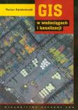 GIS w wodociągach i kanalizacji. Autor: Kwietniewski Marian. Dadada.pl Okładka książki GIS w wodociągach i kanalizacji