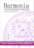 Harmonia w życiu prywatnym i w biznesie. Autor: Berendt Joanna, Berendt Bartosz, Wujec Bożena. Dadada.pl Okładka książki Harmonia w życiu prywatnym i w biznesie