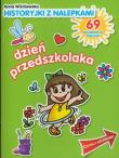 Historyjki z nalepkami - Dzień przedszkolaka. Autor: Wiśniewska  Anna. Dadada.pl Okładka książki Historyjki z nalepkami - Dzień przedszkolaka