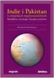 Indie i Pakistan w stosunkach międzynarodowych. Autor: Kuszewska Agnieszka. Dadada.pl Okładka książki Indie i Pakistan w stosunkach międzynarodowych