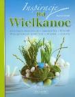 Inspiracje na Wielkanoc. Autor: Góźdź Joanna. Dadada.pl Okładka książki Inspiracje na Wielkanoc