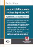 Instrukcje fakturowania i rozliczania podatku VAT w jednostkach budżetowych. Autor: Szlachta Stanisława. Dadada.pl Okładka książki Instrukcje fakturowania i rozliczania podatku VAT w jednostkach budżetowych