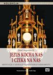 Jezus kocha nas i czeka na nas mp3 - Audiobook. Autor: Józef Augustyn SJ. Dadada.pl Okładka książki Jezus kocha nas i czeka na nas mp3 - Audiobook