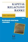 Kapitał relacyjny banku tom 1. Autor: Marcinkowska Monika. Dadada.pl Okładka książki Kapitał relacyjny banku tom 1
