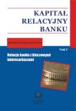Kapitał relacyjny banku tom 2. Autor: Marcinkowska Monika. Dadada.pl Okładka książki Kapitał relacyjny banku tom 2