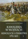 Okładka książki Kawaleria w wojnach Rewolucji i Cesarstwa 1792-1815 Tom 1