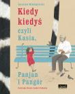 Kiedy kiedyś czyli Kasia, Panjan i Pangór. Autor: Mikołajewski Jarosław. Dadada.pl Okładka książki Kiedy kiedyś czyli Kasia, Panjan i Pangór