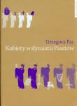 Kobiety w dynastii Piastów. Autor: Pac Grzegorz. Dadada.pl Okładka książki Kobiety w dynastii Piastów