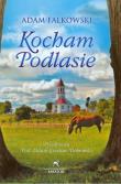 Kocham Podlasie. Autor: Adam Falkowski. Dadada.pl Okładka książki Kocham Podlasie