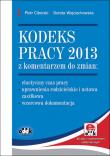 Kodeks pracy 2013 z komentarzem do zmian. Autor: Ciborski Piotr, Wojciechowska Dorota. Dadada.pl Okładka książki Kodeks pracy 2013 z komentarzem do zmian