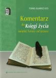 Komentarz do Księgi życia świętej Teresy od Jezusa. Autor: Tomas Alvarez OCD. Dadada.pl Okładka książki Komentarz do Księgi życia świętej Teresy od Jezusa