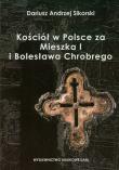 Kościół w Polsce za Mieszka I i Bolesława Chrobrego. Autor: Sikorski Dariusz Andrzej. Dadada.pl Okładka książki Kościół w Polsce za Mieszka I i Bolesława Chrobrego