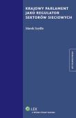 Krajowy parlament jako regulator sektorów sieciowych. Autor: Szydło Marek. Dadada.pl Okładka książki Krajowy parlament jako regulator sektorów sieciowych