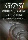 Okładka książki Kryzysy walutowe bankowe i zadłużeniowe w gospodarce światowej