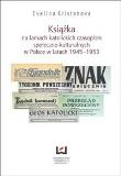 Okładka książki Książka na łamach katolickich czasopism społeczno-kulturalnych w Polsce w latach 1945–1953