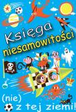 Księga niesamowitości (nie) z tej ziemi!. Autor: Locke Ian. Dadada.pl Okładka książki Księga niesamowitości (nie) z tej ziemi!