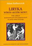 Liryka wśród aktów mowy. Autor: Kalbarczyk Adam. Dadada.pl Okładka książki Liryka wśród aktów mowy