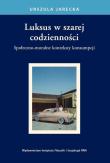 Luksus w szarej codzienności. Autor: Jarecka Urszula. Dadada.pl Okładka książki Luksus w szarej codzienności