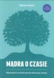 Mądra o czasie. Odpowiedzi na ważne pytania.... Autor: Glenn Denise. Dadada.pl Okładka książki Mądra o czasie. Odpowiedzi na ważne pytania...