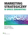 Marketing strategiczny w opiece zdrowotnej. Autor: Philip Kotler, Shalowitz Joel, Stevens Robert J.. Dadada.pl Okładka książki Marketing strategiczny w opiece zdrowotnej