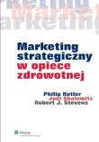 Marketing strategiczny w opiece zdrowotnej. Autor: Philip Kotler, Shalowitz Joel, Stevens Robert J.. Dadada.pl Okładka książki Marketing strategiczny w opiece zdrowotnej