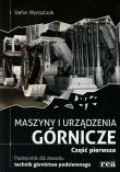 Maszyny i urządzenia górnicze część 1 REA-WSiP. Autor: Stefan Wyciszczok. Dadada.pl Okładka książki Maszyny i urządzenia górnicze część 1 REA-WSiP