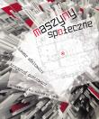 Maszyny społeczne. Autor: Afeltowicz Łukasz, Pietrowicz Krzysztof. Dadada.pl Okładka książki Maszyny społeczne