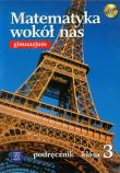 Matematyka GIM Wokół..3 podr CD Gratis w.2013 WSiP. Autor: Drążek Anna, Duvnjak Ewa, Kokiernak-Jurkiewicz Ewa. Dadada.pl Okładka książki Matematyka GIM Wokół..3 podr CD Gratis w.2013 WSiP