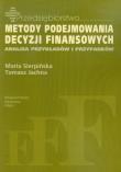 Metody podejmowania decyzji finansowych. Autor: Sierpińska Maria, Jachna Tomasz. Dadada.pl Okładka książki Metody podejmowania decyzji finansowych