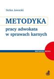 Metodyka pracy adwokata w sprawach karnych. Autor: Jaworski Stefan. Dadada.pl Okładka książki Metodyka pracy adwokata w sprawach karnych